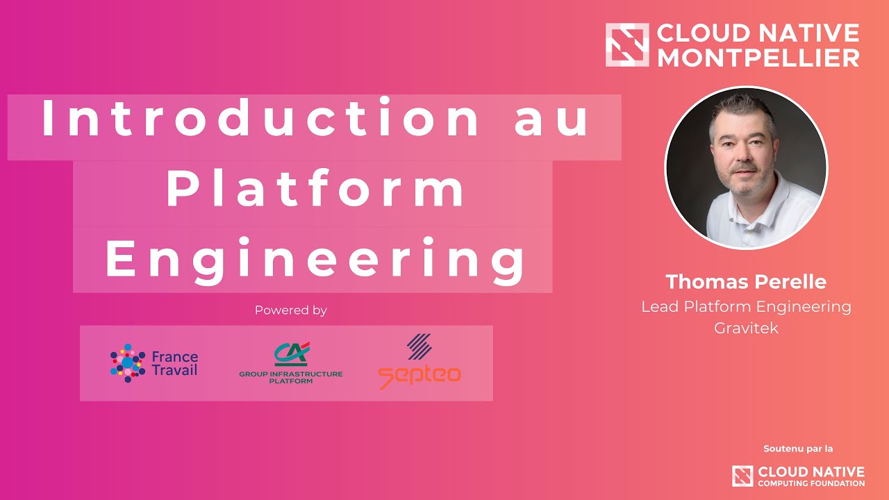 Introduction au Platform Engineering - Cloud Native Montpellier 2026